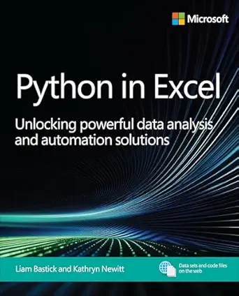 python in excel unlocking powerful data analysis and automation solutions 1st edition liam bastick ,kathryn