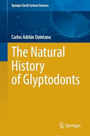 the natural history of glyptodonts 1st edition carlos adria n quintana 303211571x, 978-3032115713