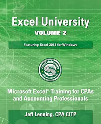 excel university volume 2 featuring excel 2013 for windows 1st edition jeff lenning cpa 1492924547,