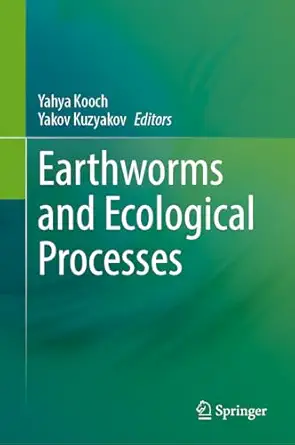 earthworms and ecological processes 1st edition yahya kooch ,yakov kuzyakov 303164509x, 978-3031645099