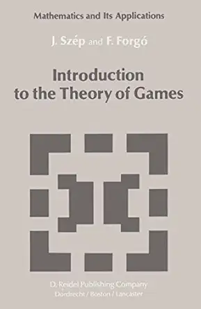 introduction to the theory of games 1st edition jeno sza c p ,ferenc forga 9027714045, 978-9027714046