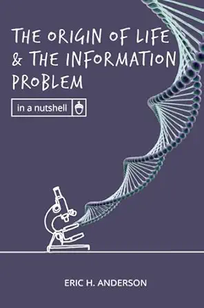 the origin of life and the information problem 1st edition eric h anderson 1637120524, 978-1637120521