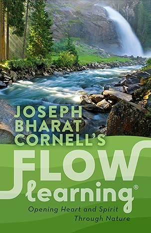 flow learning opening heart and spirit through nature 1st edition joseph bharat cornell 1565890957,