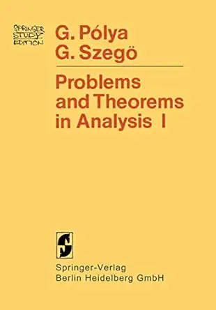 problems and theorems in analysis i series integral calculus theory of functions 1st edition georg polya