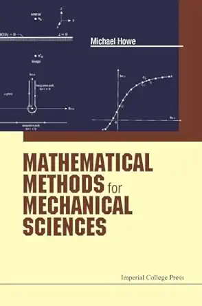 mathematical methods for mechanical sciences 1st edition michael s howe 1783266643, 978-1783266647