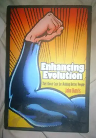 enhancing evolution the ethical case for making better people 1st edition john harris 0691128448,