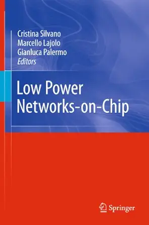 low power networks on chip 1st edition silvano 1441969101, 978-1441969101