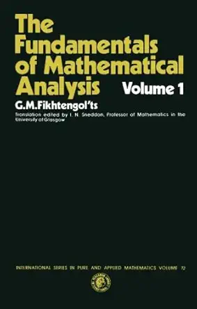 the fundamentals of mathematical analysis international series in pure and applied mathematics volume 1 1st