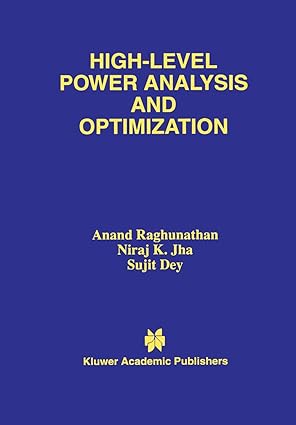 high level power analysis and optimization 1st edition anand raghunathan ,niraj k jha ,sujit dey 0792380738,