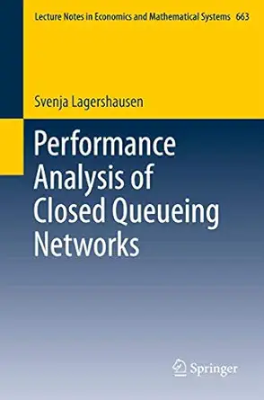 performance analysis of closed queueing networks 1st edition svenja lagershausen 3642322131, 978-3642322136
