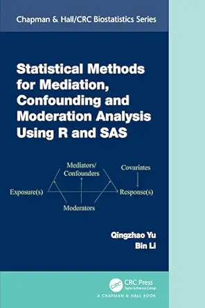 statistical methods for mediation confounding and moderation analysis using r and sas 1st edition qingzhao yu