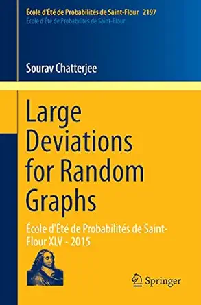large deviations for random graphs a cole da ta de probabilitas de saint flour xlv 2015 1st edition sourav