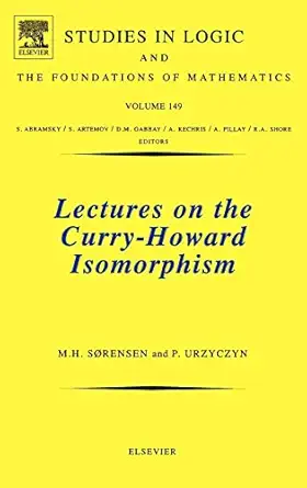 lectures on the curry howard isomorphism 1st edition morten heine sa rensen m sc ph d ,pawel urzyczyn prof dr