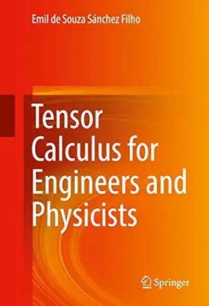 tensor calculus for engineers and physicists 1st edition emil de souza sa nchez filho 3319315196,