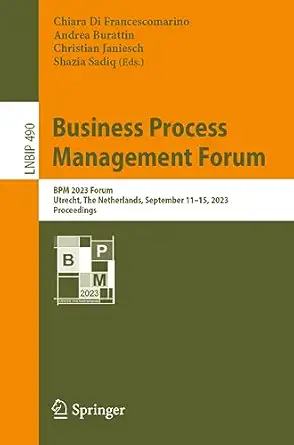 business process management forum bpm 2023 forum utrecht the netherlands september 11a 15 2023 proceedings