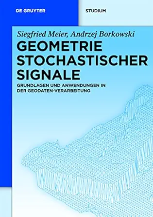 geometrie stochastischer signale grundlagen und anwendungen in der geodaten verarbeitung 1st edition