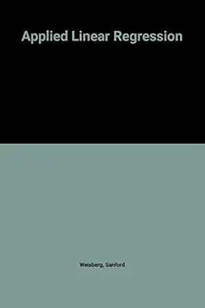 applied linear regression 1st edition sanford weisberg 0471044199, 978-0471044192