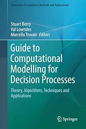 guide to computational modelling for decision processes theory algorithms techniques and applications 1st