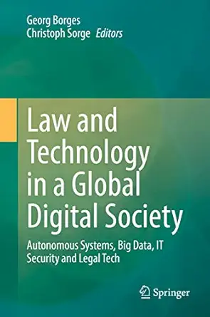 law and technology in a global digital society autonomous systems big data it security and legal tech 1st