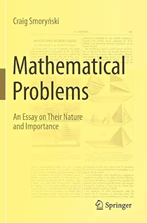 mathematical problems an essay on their nature and importance 1st edition craig smorya ski 3030509192,