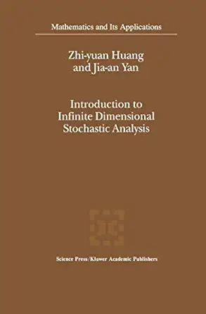 introduction to infinite dimensional stochastic analysis 1st edition zhi yuan huang ,jia an yan 079236208x,