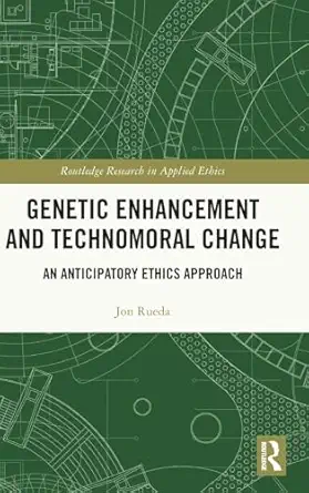genetic enhancement and technomoral change 1st edition jon rueda 1041144695, 978-1041144694