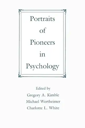 portraits of pioneers in psychology 1st edition gregory a kimble ,michael wertheimer ,charlotte white