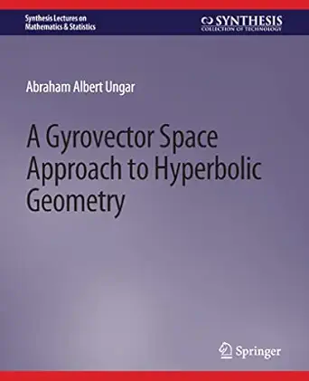a gyrovector space approach to hyperbolic geometry 1st edition abraham ungar 3031012682, 978-3031012686