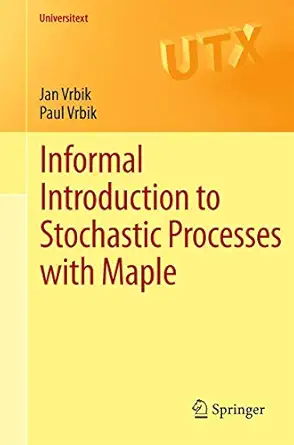 informal introduction to stochastic processes with maple 1st edition jan vrbik ,paul vrbik 1461440564,