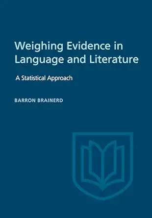 weighting evidence in language and literature a statistical approach 1st edition barron brainerd 1442652225,