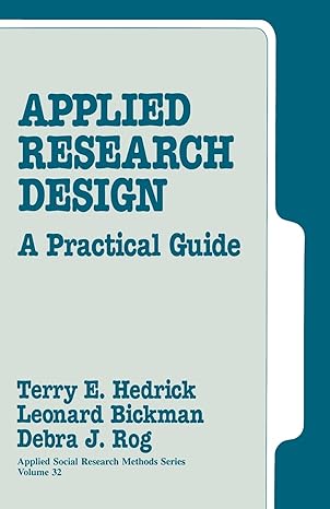 applied research design a practical guide 1st edition terry e hedrick ,leonard bickman ,debra j rog