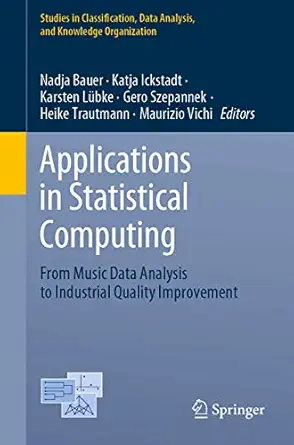 applications in statistical computing from music data analysis to industrial quality improvement 1st edition