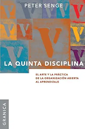 quinta disciplina la el arte y la pra ctica de la organizacia n abierta al aprendizaje 1st edition peter m