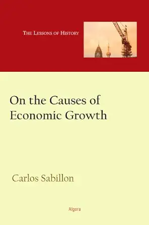on the causes of economic growth lessons of history 1st edition carlos sabillon 0875865895, 978-0875865898