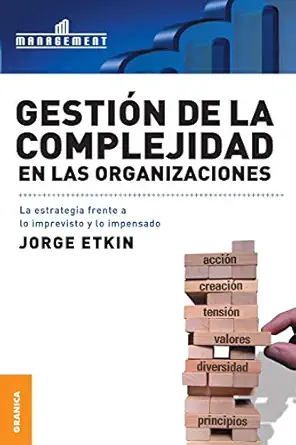 gestia n de la complejidad en las organizaciones la estrategia frente a lo imprevisto y lo impensado 1st