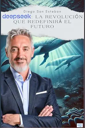 deepseek la revolucia n que redefinira el futuro 1st edition diego san esteban 6310073478, 978-6310073477