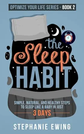 the sleep habit simple natural and healthy steps to sleep like a baby in just 3 days 1st edition stephanie