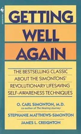 getting well again the bestselling classic about the simontons revolutionary lifesaving self awareness