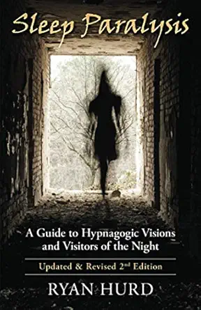 sleep paralysis a guide to hypnagogic visions and visitors of the night 1st edition ryan hurd 0984223983,