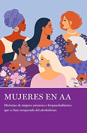 mujeres en aa historias de mujeres pioneras e hispanohablantes que se han recuperado del alcoholismo 1st
