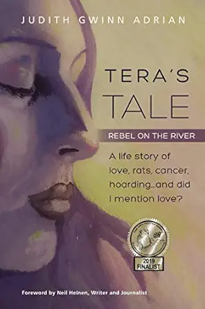 teras tale rebel on the river a life story of love rats cancer hoarding and did i mention love 1st edition