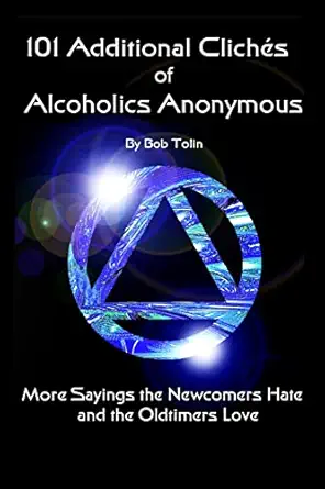101 additional cliches of alcoholics anonymous 1st edition bob tolin 1500679755, 978-1500679750