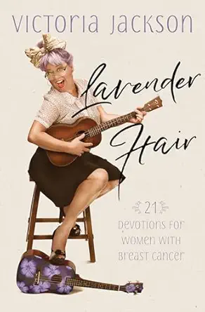 lavender hair 21 devotions for women with breast cancer 1st edition victoria jackson 1424555620,