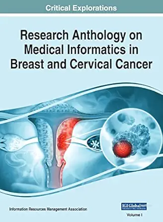 research anthology on medical informatics in breast and cervical cancer 1st edition information resources