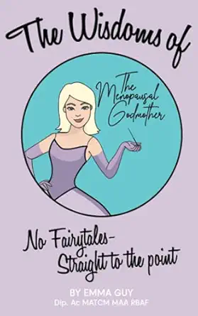 the wisdoms of the menopausal godmother 1st edition emma guy 1838425829, 978-1838425821