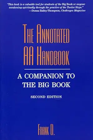 the annotated aa handbook a companion to the big book 1st edition frank dwyer 1569801649, 978-1569801642