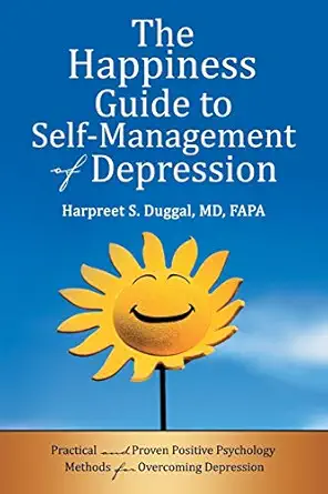 the happiness guide to self management of depression practical and proven positive psychology methods for