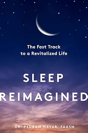 sleep reimagined the fast track to a revitalized life 1st edition pedram navab faasm 1682687112,