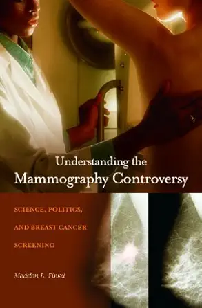 understanding the mammography controversy science politics and breast cancer screening 1st edition madelon l