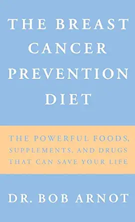 the breast cancer prevention diet the powerful foods supplements and drugs that can save your life 1st